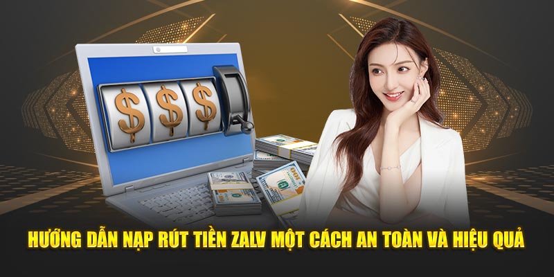 nạp và rút tiền tại zalv